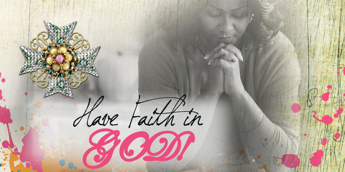 A woman praying in the background with Have Faith in God written across