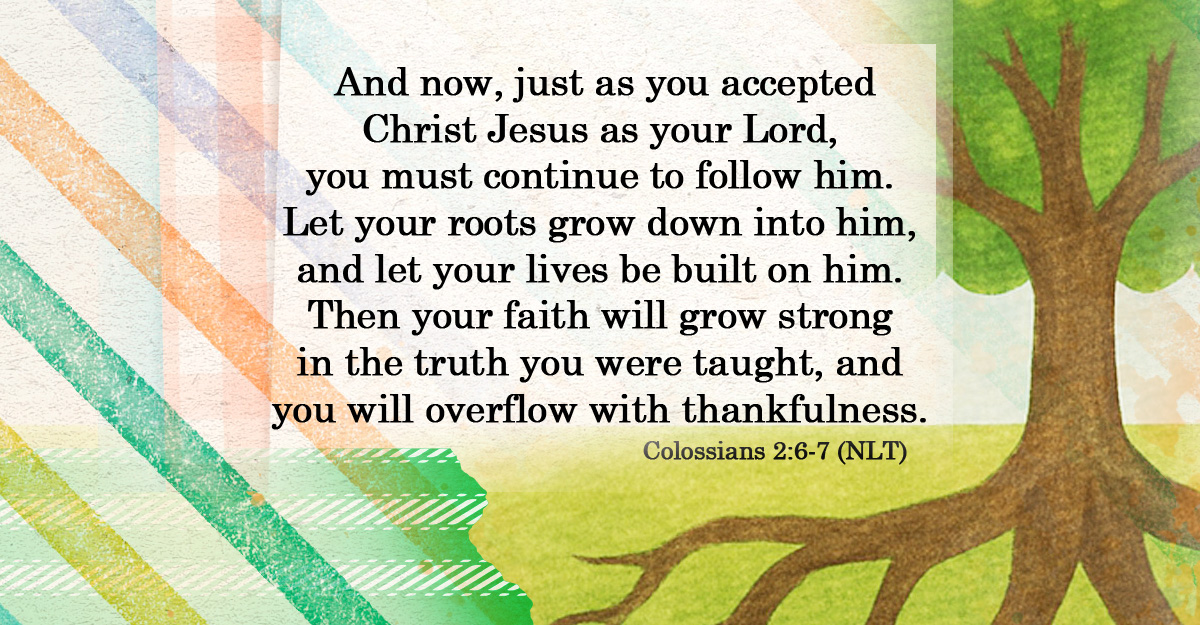 Colorful background, tree with deep roots and Colossians 2:6-7