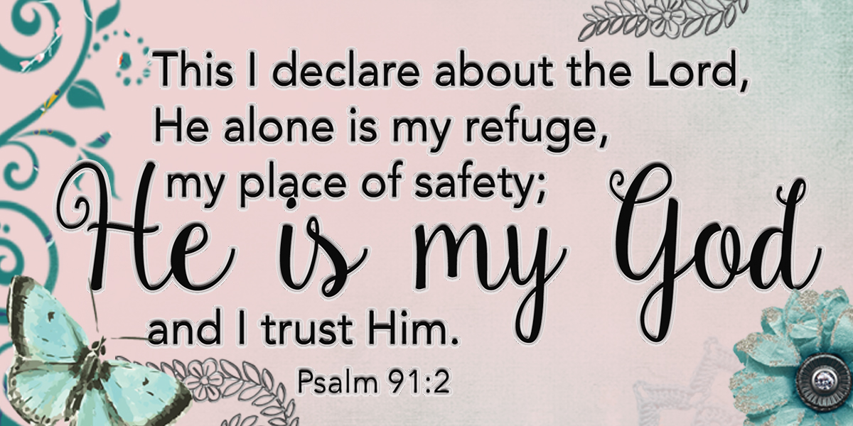 butterfly and flowers on pink background. Words of Psalm 91:2 written across.