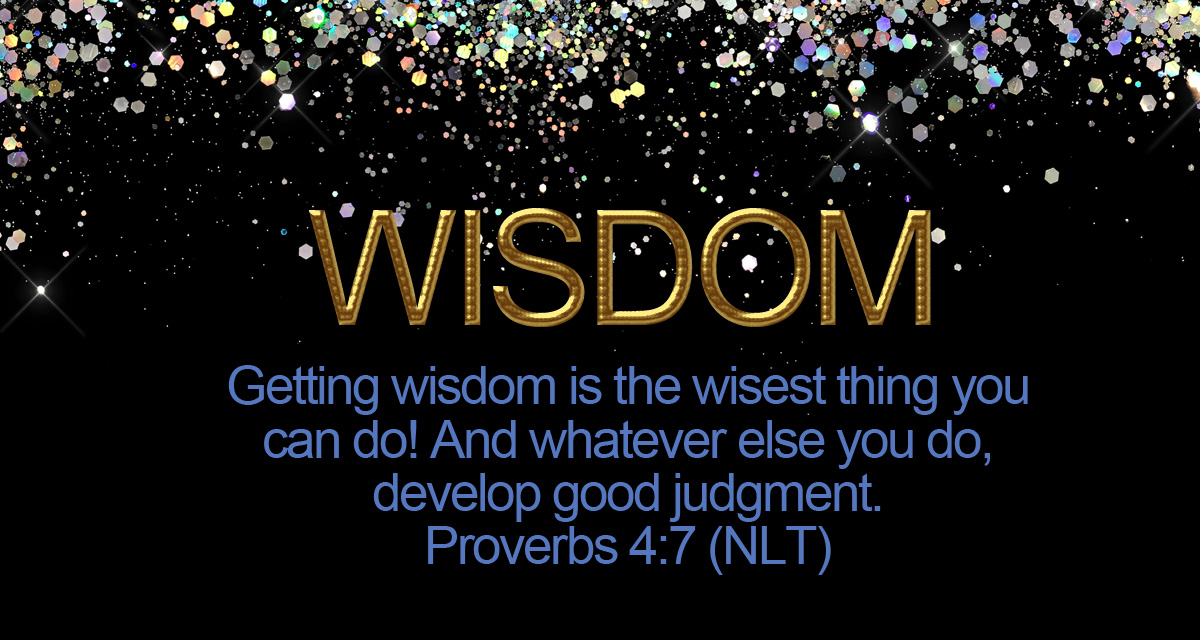 Black glittery background with the words of Proverbs 4:7 written across