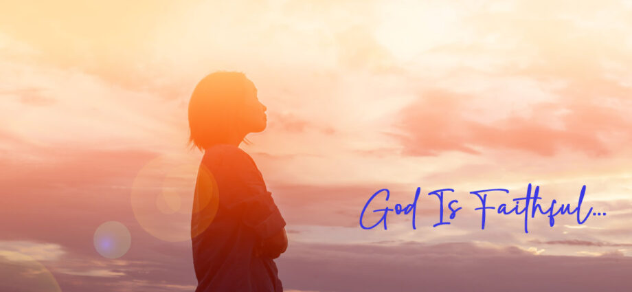 Silhouette of woman praying over beautiful sky background, God is Faithful written