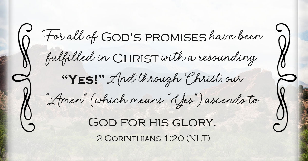 transparent mountainside landscape background with the words of 2 Corinthians1:20 written in the foreground