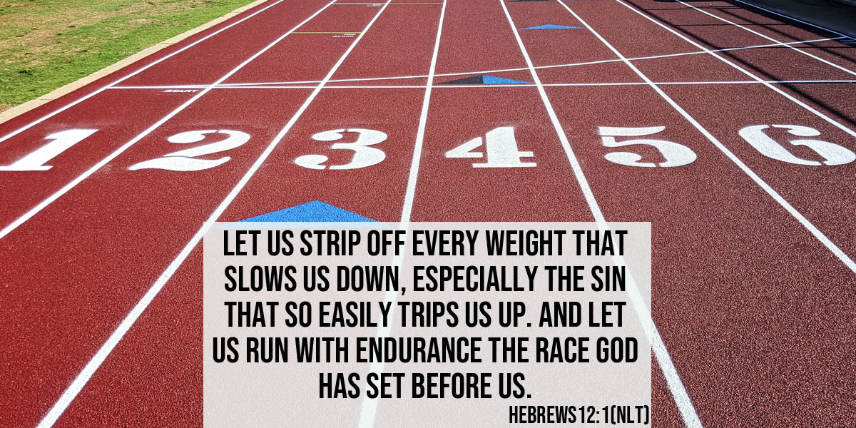 Track field with the words of Hebrew 12:1 (NLT): Running the race God has set before us.
