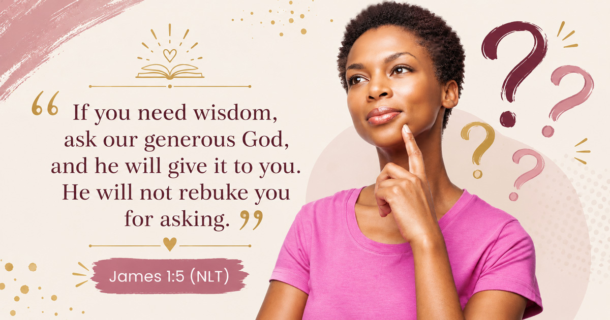 Thoughtful woman surrounded by question marks with James 1:5 NLT about asking God for wisdom.